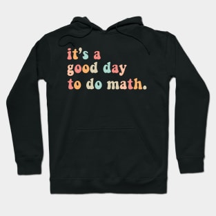 it's a good day to the math Hoodie